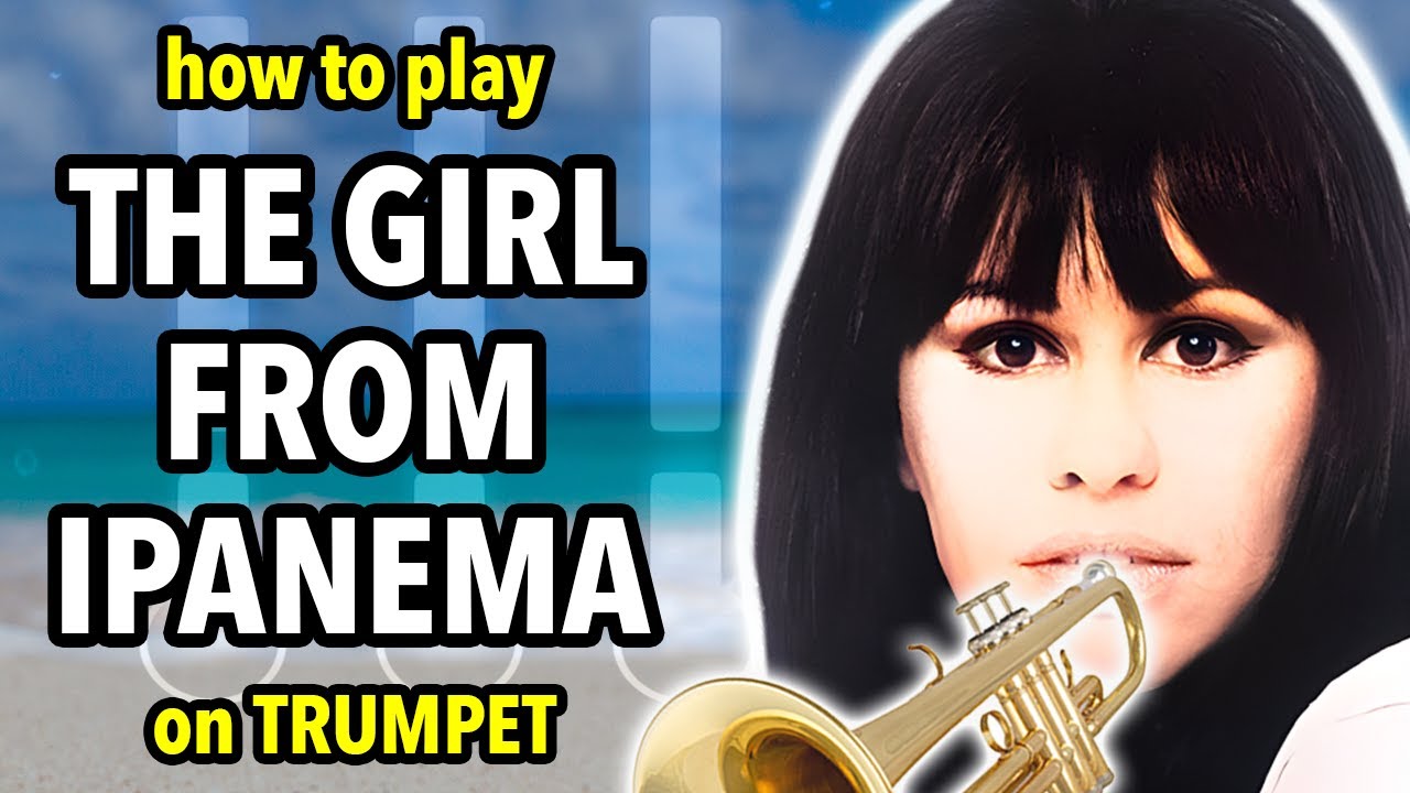 How to play the Girl from Ipanema on Trumpet | Brassified