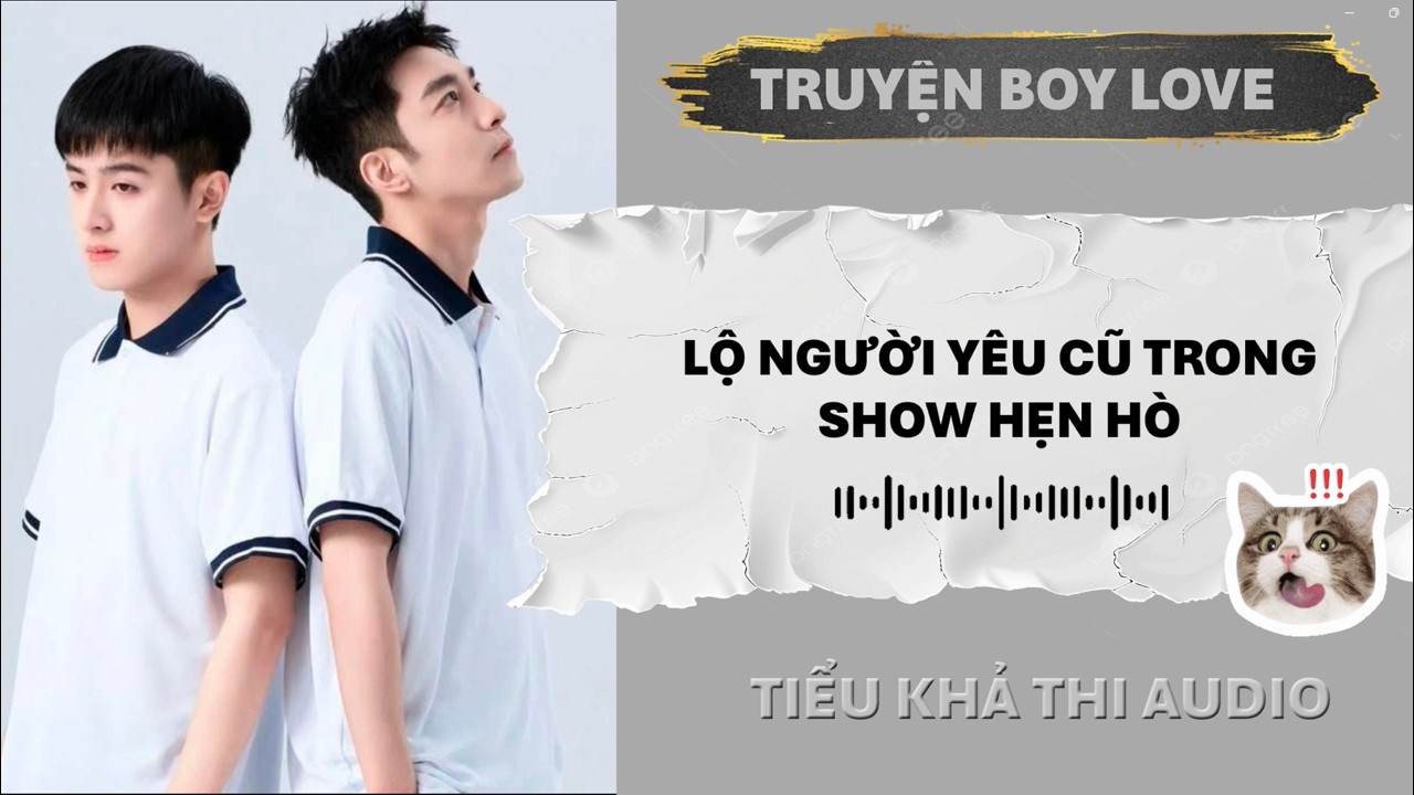 LỘ NGƯỜI YÊU CŨ TRONG SHOW HẸN HÒ | ĐAM MỸ AUDIO