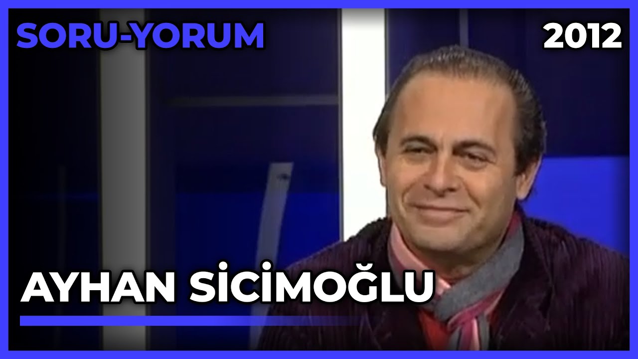 Soru-Yorum: Ayhan Sicimoğlu - 13.01.2012