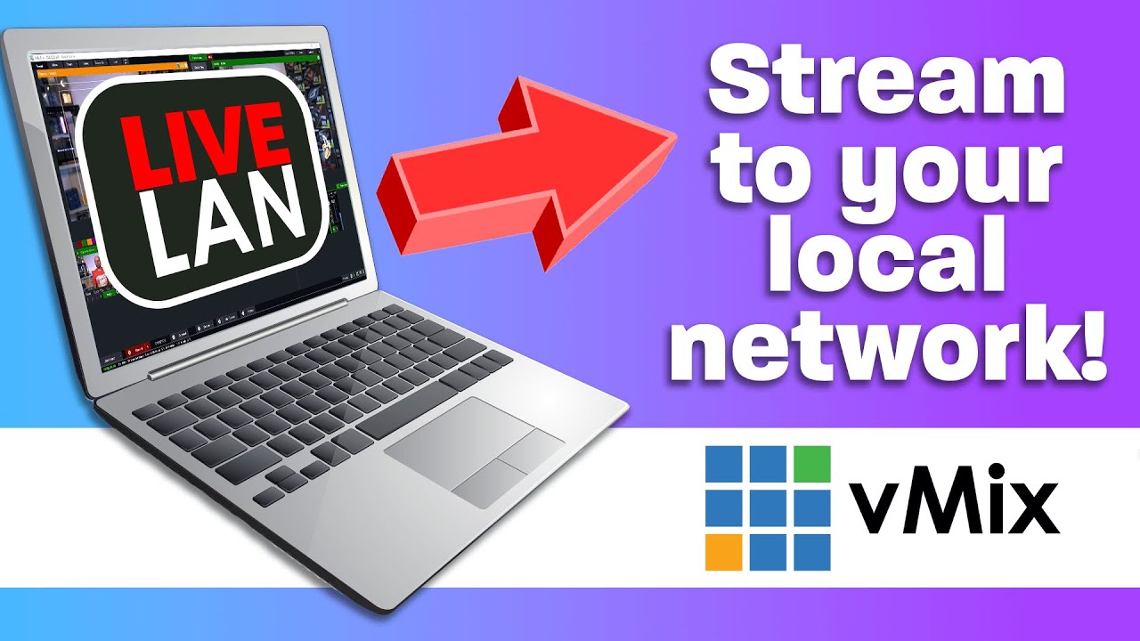 vMix LiveLAN: Live stream to your local network. Phones, computers and Smart TVs