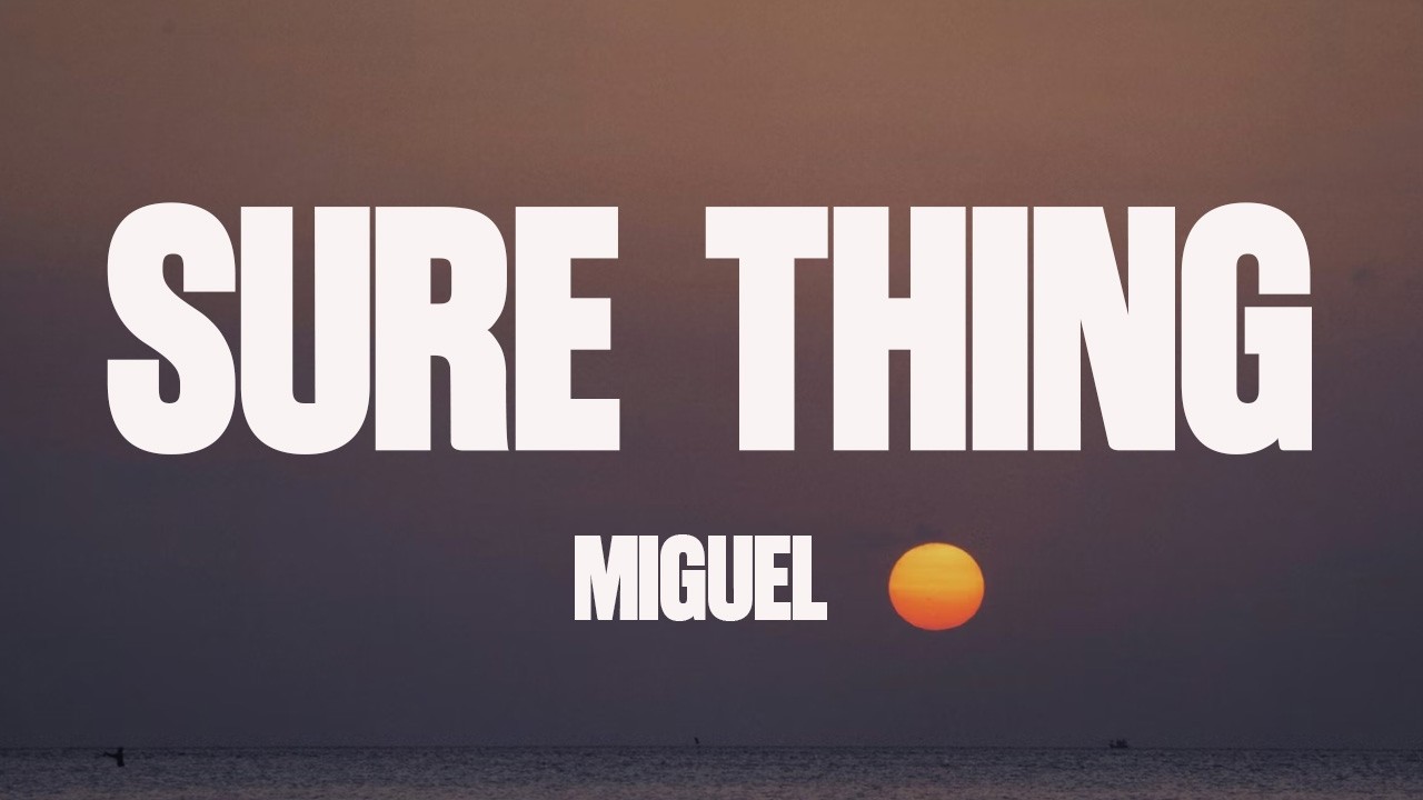 Miguel - Sure Thing (Lyrics)