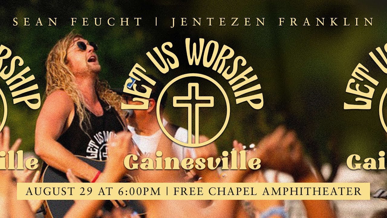 Let Us Worship with Sean Feucht | Free Chapel Gainesville