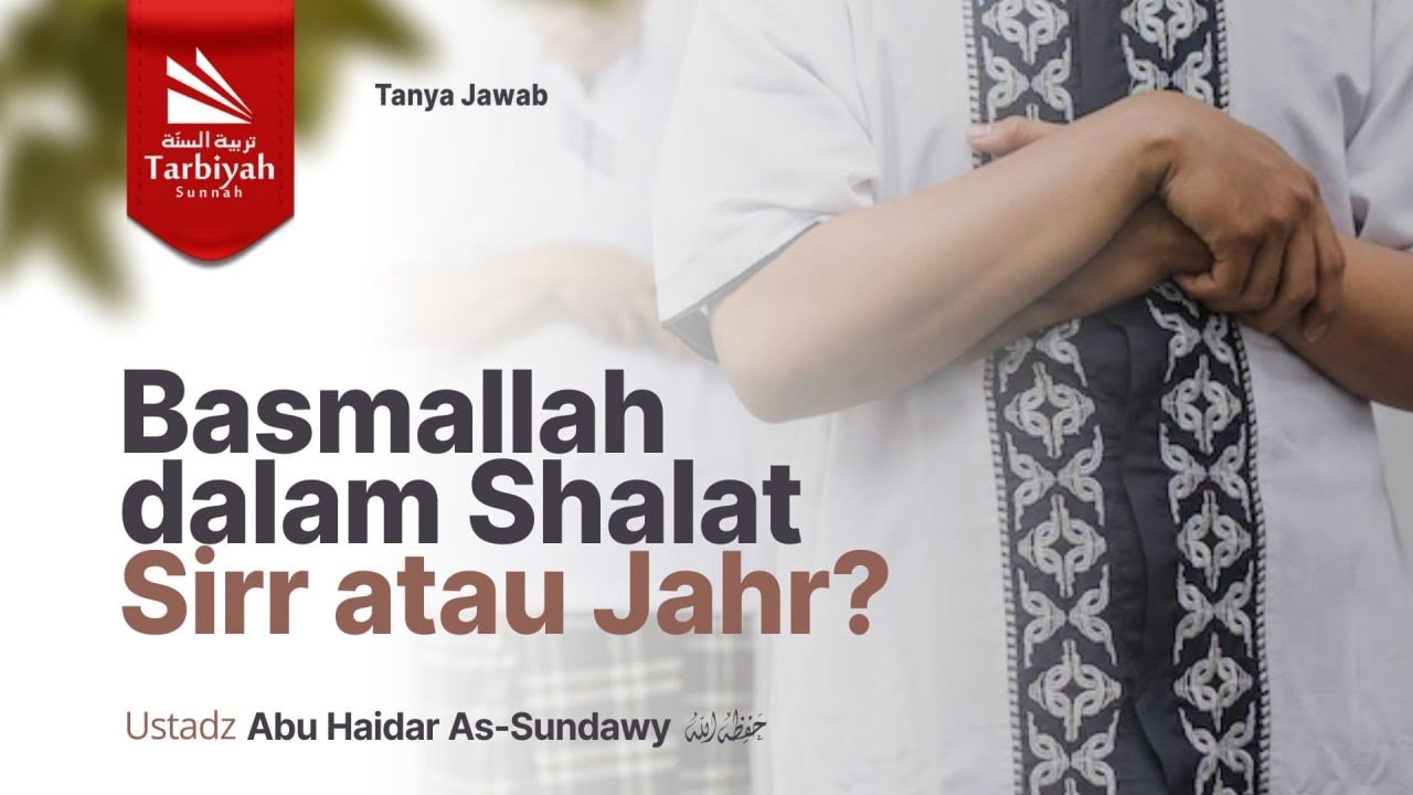 Basmallah dalam Shalat, Sirr atau Jahr? - Ustadz Abu Haidar as-Sundawy حفظه الله