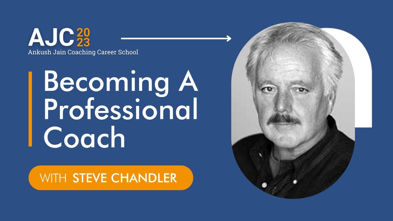 Becoming A Professional Coach with Steve Chandler | AJC Coaching Career School 2023