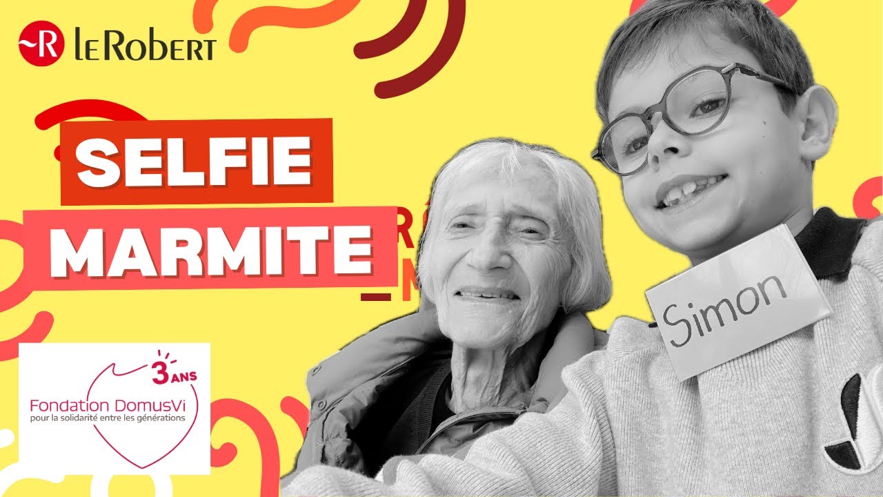 24 SELFIE - MARMITE Enrichissez votre vocabulaire grâce à deux mots de la langue française.