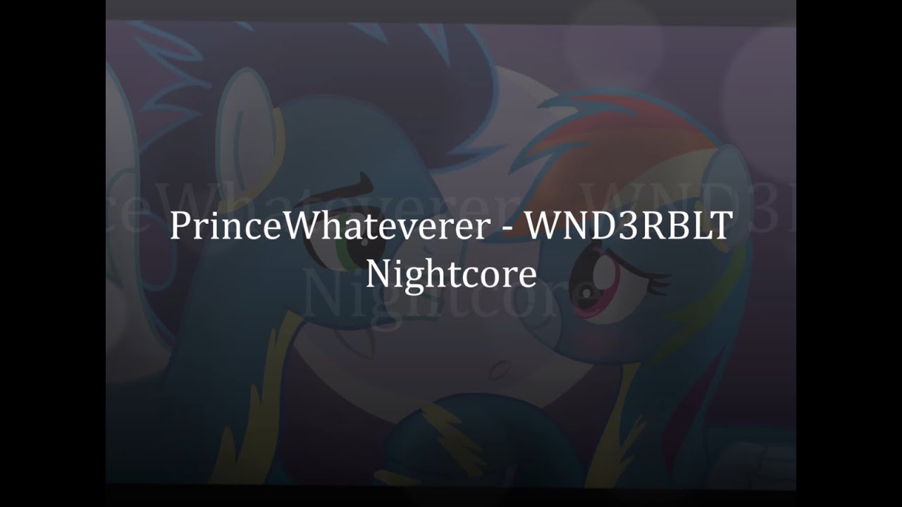 PrinceWhateverer - WND3RBLT (Nightcore)