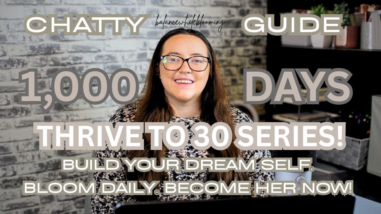THRIVE TO 30 in 1,000 Days | Guide to Become Your Best Self & Build Your Dream Life | New Series