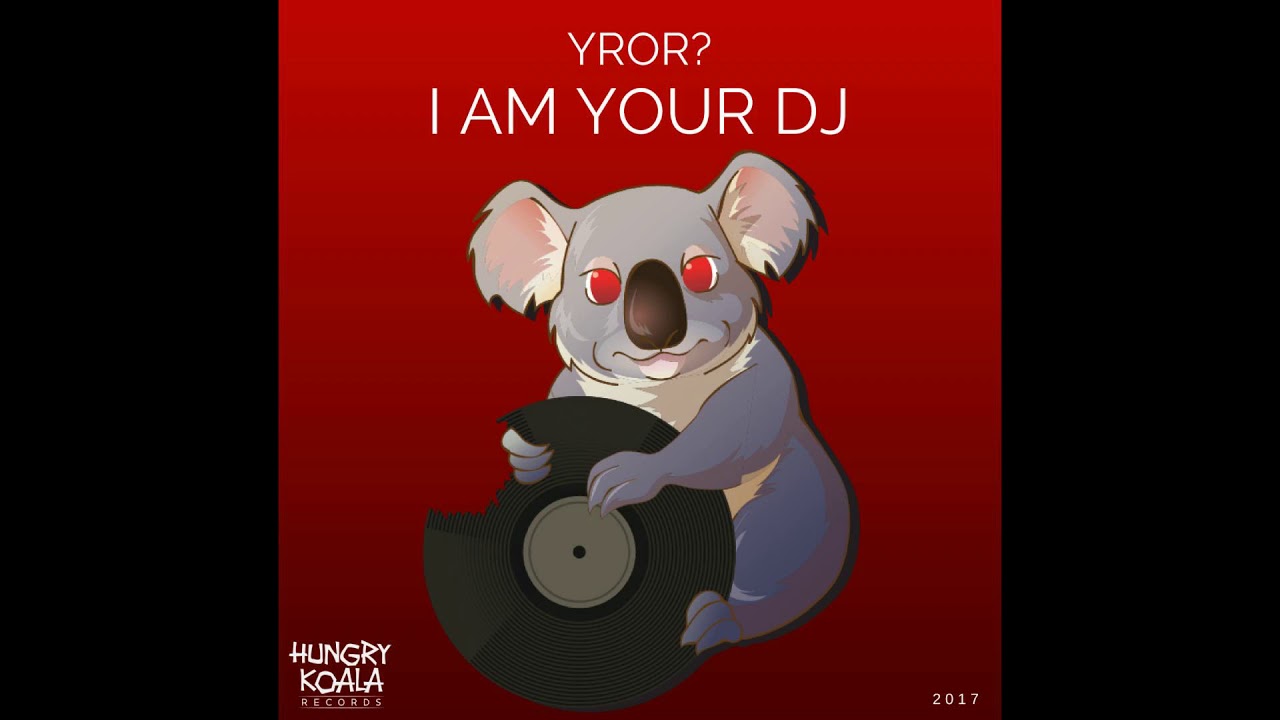 YROR? - I Am Your Dj (Original Mix)