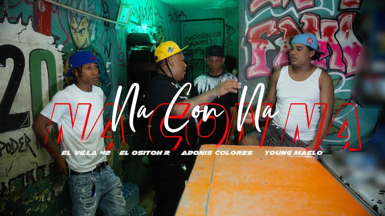 NA CON NA - El Villa42 x El Ositoh R x Young Maelo x Adonis Colores @notableprod