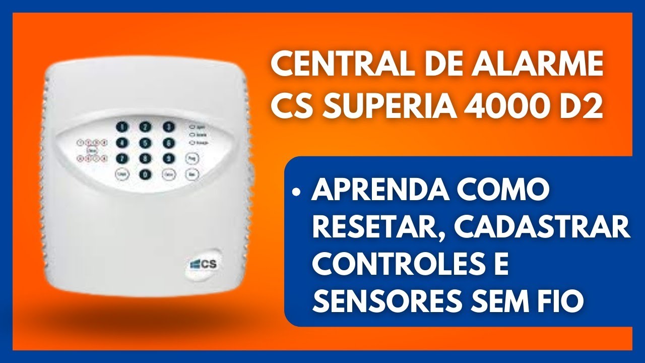 Central de Alarme CS Superia 4000 D2 aprenda como resetar, cadastrar controles e sensores sem fio