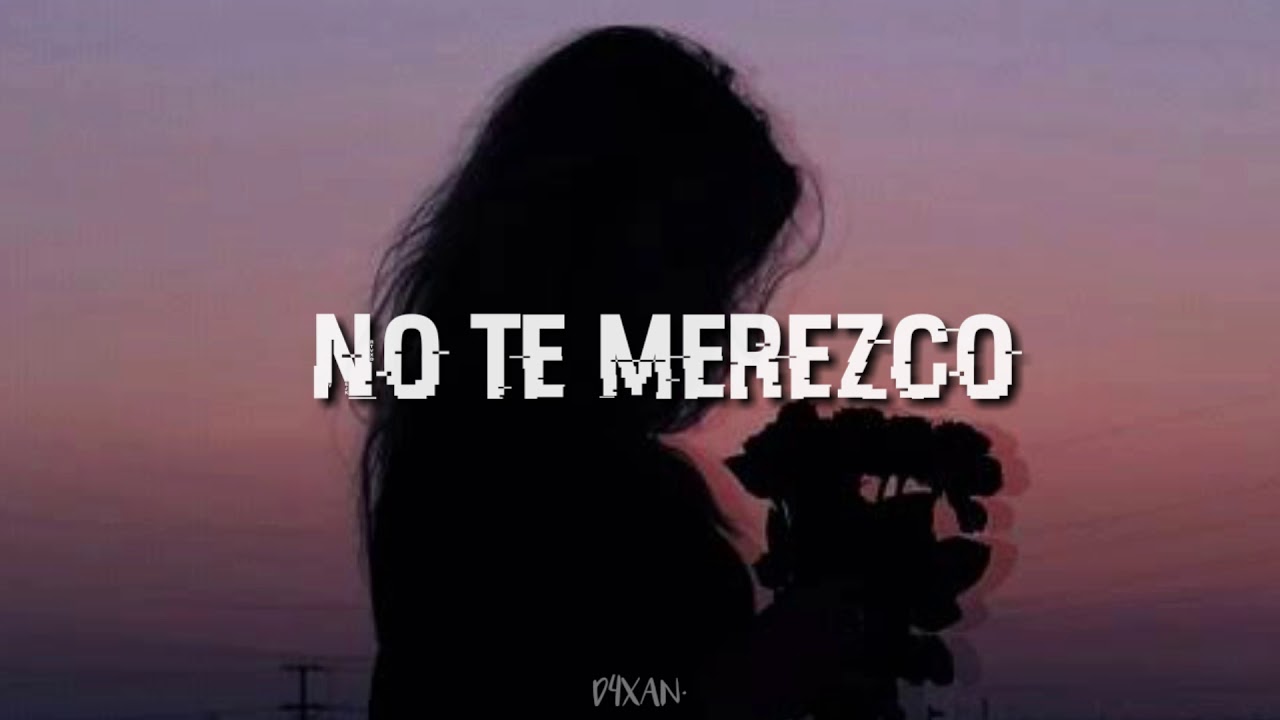 No te merezco - Melódico & Ckan (Letra)