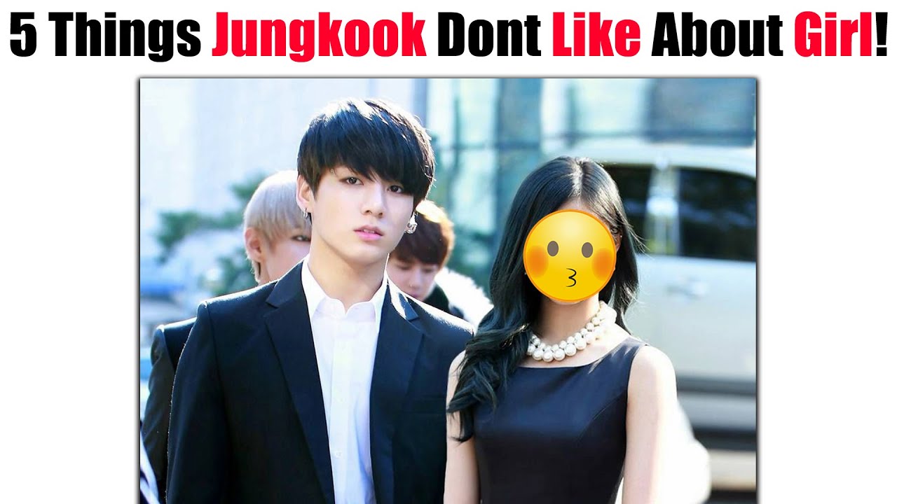 5 Secret Things That BTS Jungkook Don't Like About Girl That He Finally Reveals! (Part 1)