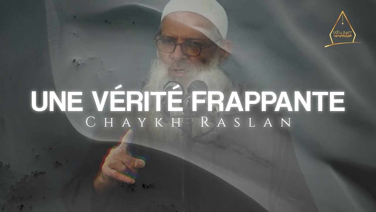 Une v&eacute;rit&eacute; frappante | Chaykh Raslan