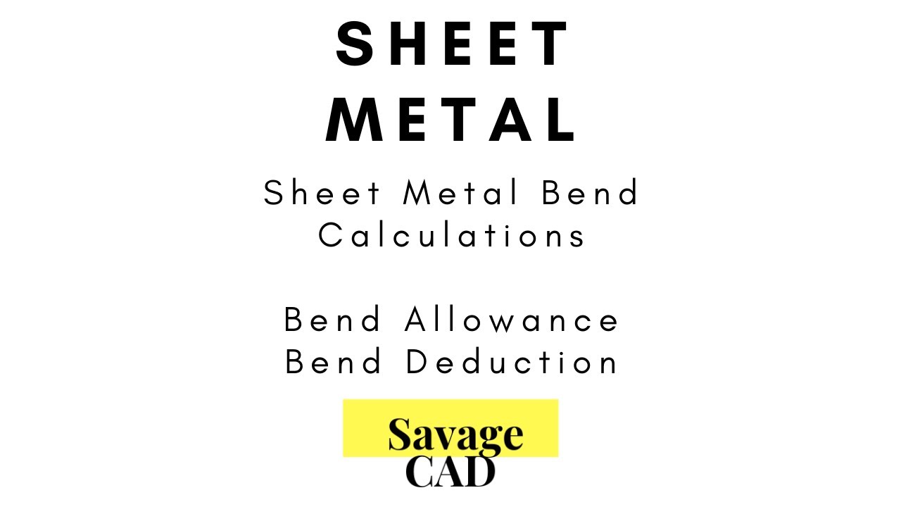 Sheet Metal: Bend Calculations, Bend Allowance, Bend Deduction