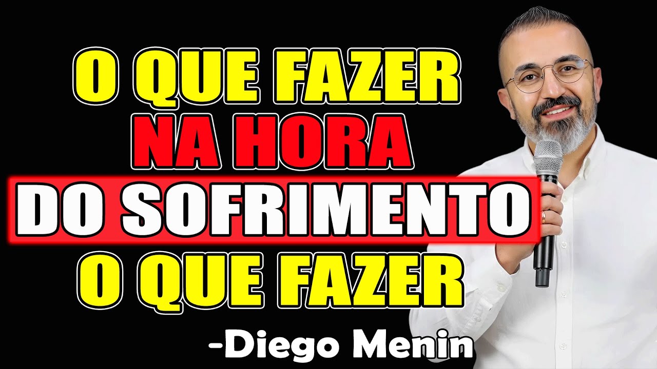 O Que Fazer na Hora do Sofrimento: Pense e Ore - Diego Menin Sermões 2025