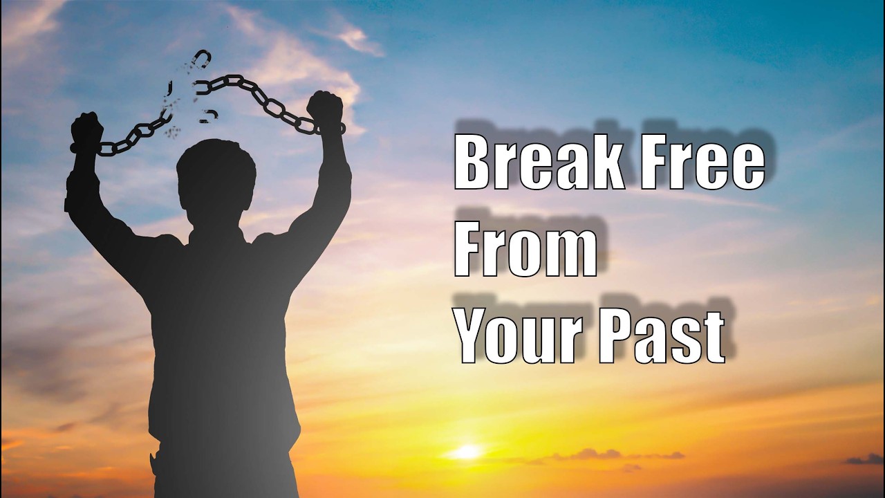 Break Free From Your Past