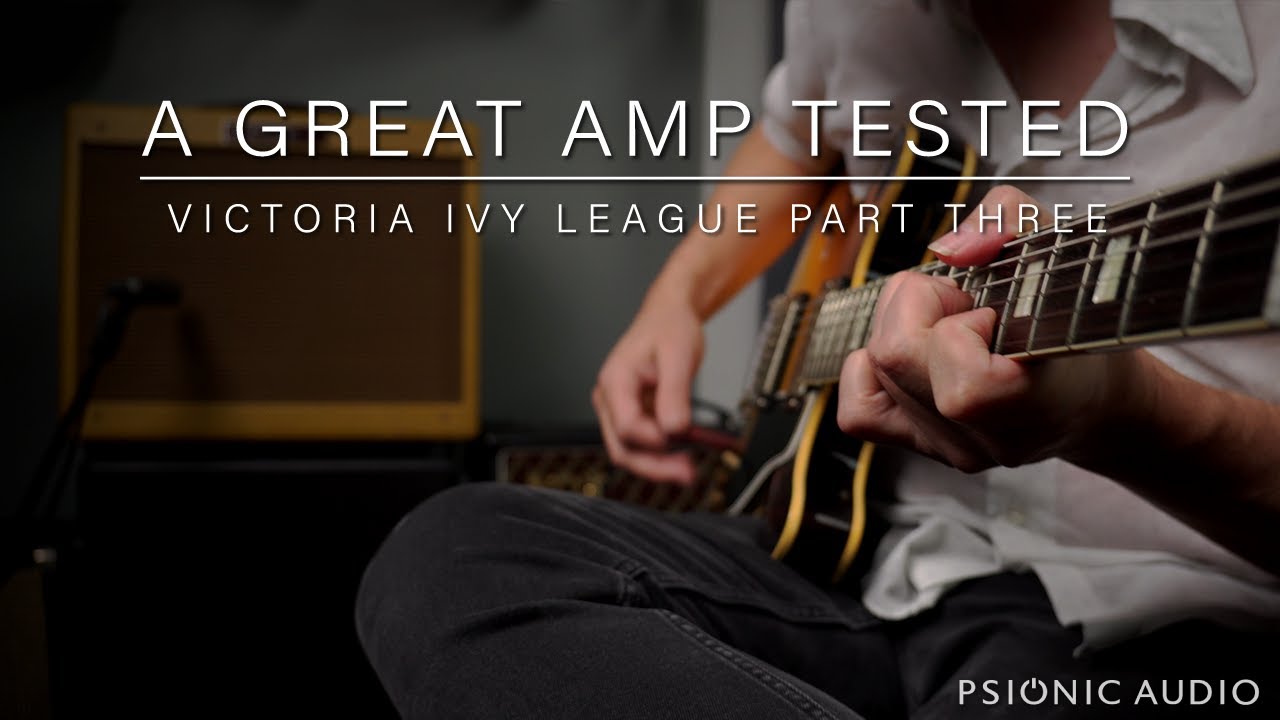 A Great Amp Tested | Victoria Ivy League Part Three