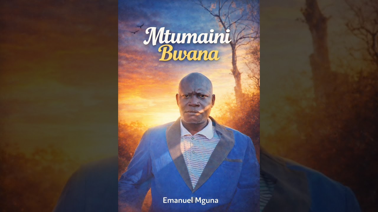 Mtumaini Bwana – Emanueli Mguna(+255754967405).