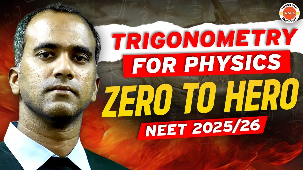 Trigonometry Physics Class 11 | Zero to Hero | Back to Basics | NEET EAPCET 2025 / 26