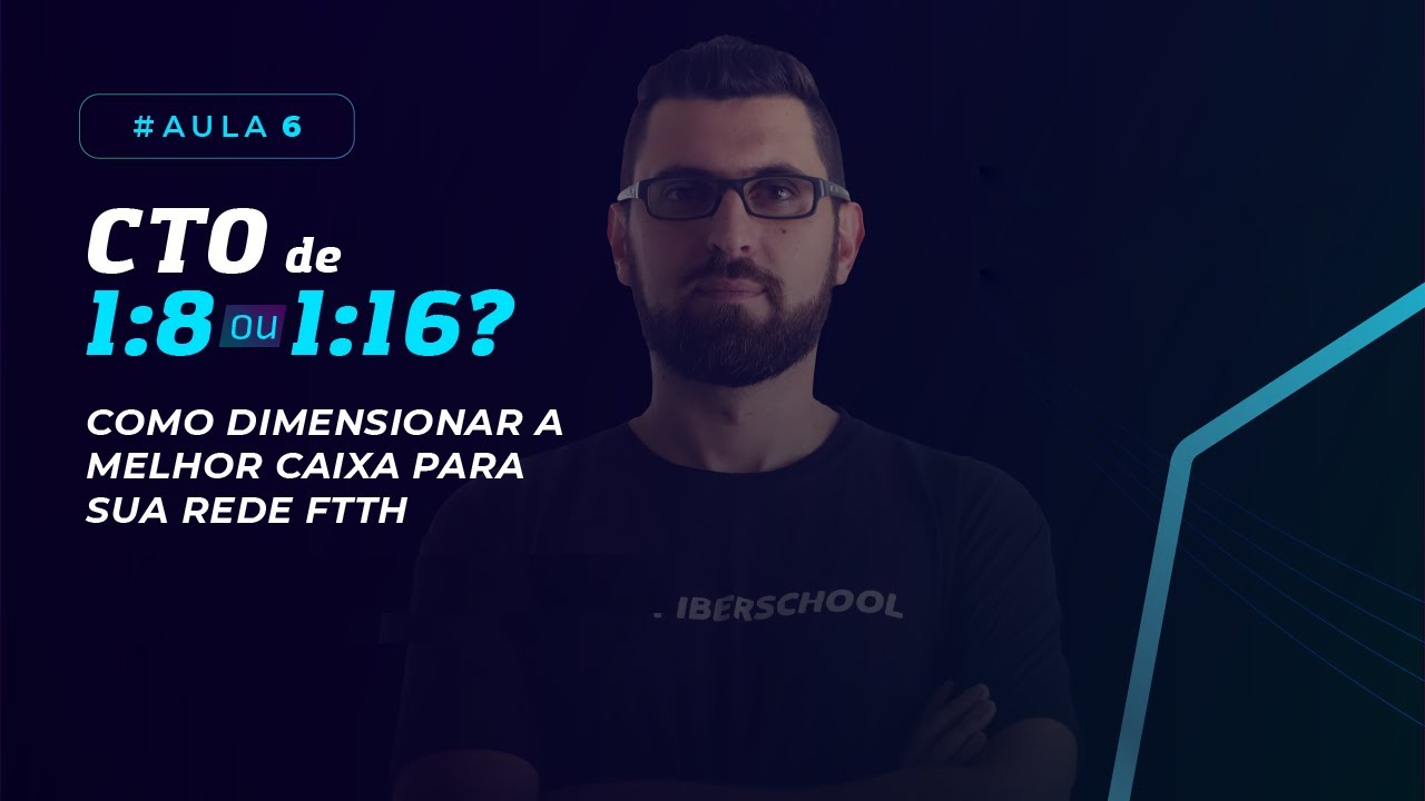 Aula #6  - CTO de 1 8 ou 1 16  Como dimensionar a melhor caixa para sua rede FTTH