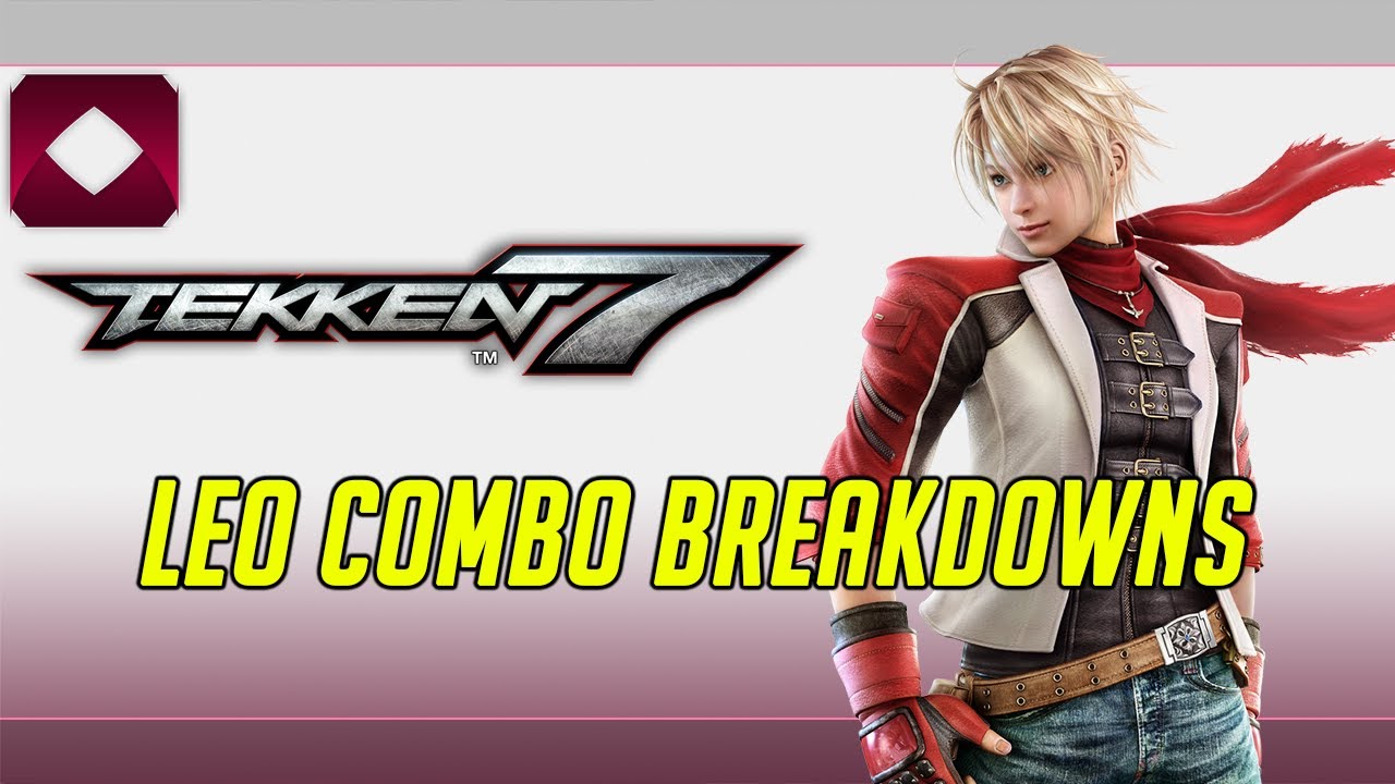 Tekken 7 Combo Breakdowns: Leo (1080p60)