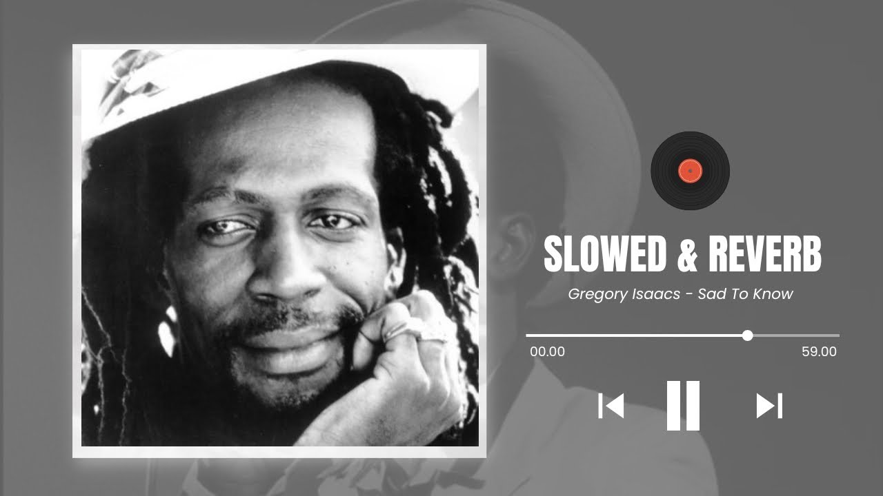 Gregory Isaacs - Sad To Know (Slowed) Hq