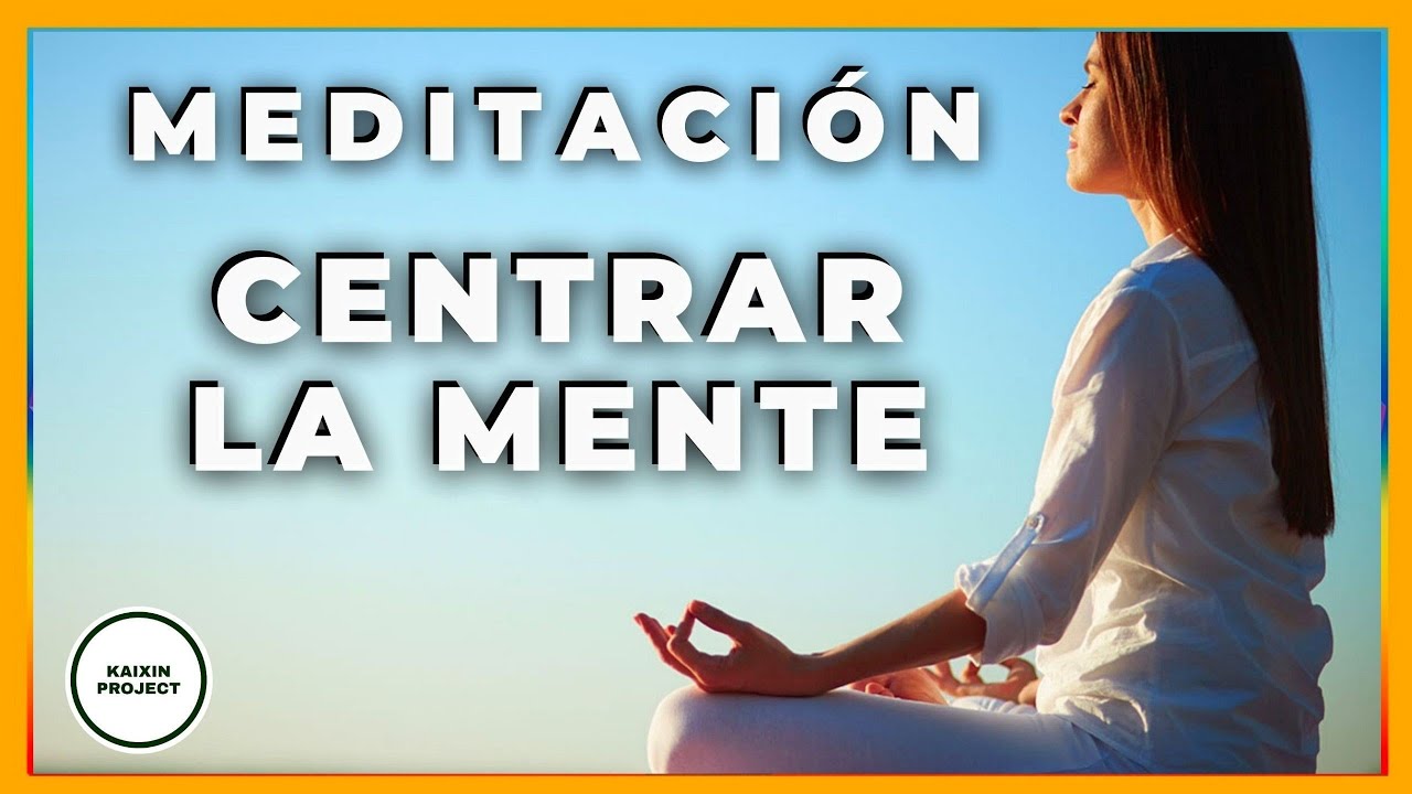 Meditación Guiada para Centrar la Mente. Altamente Efectiva. Atención Consciente.