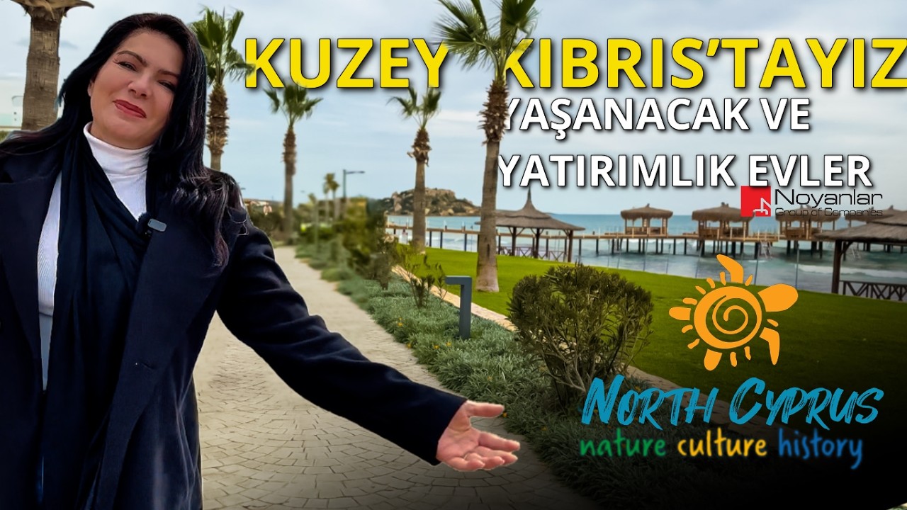 Kuzey Kıbrıs'tayız! Avrupa’da Yaşayanlar İçin Yaşanacak ve Yatırımlık Evler  #noyanlar  #tvlondra