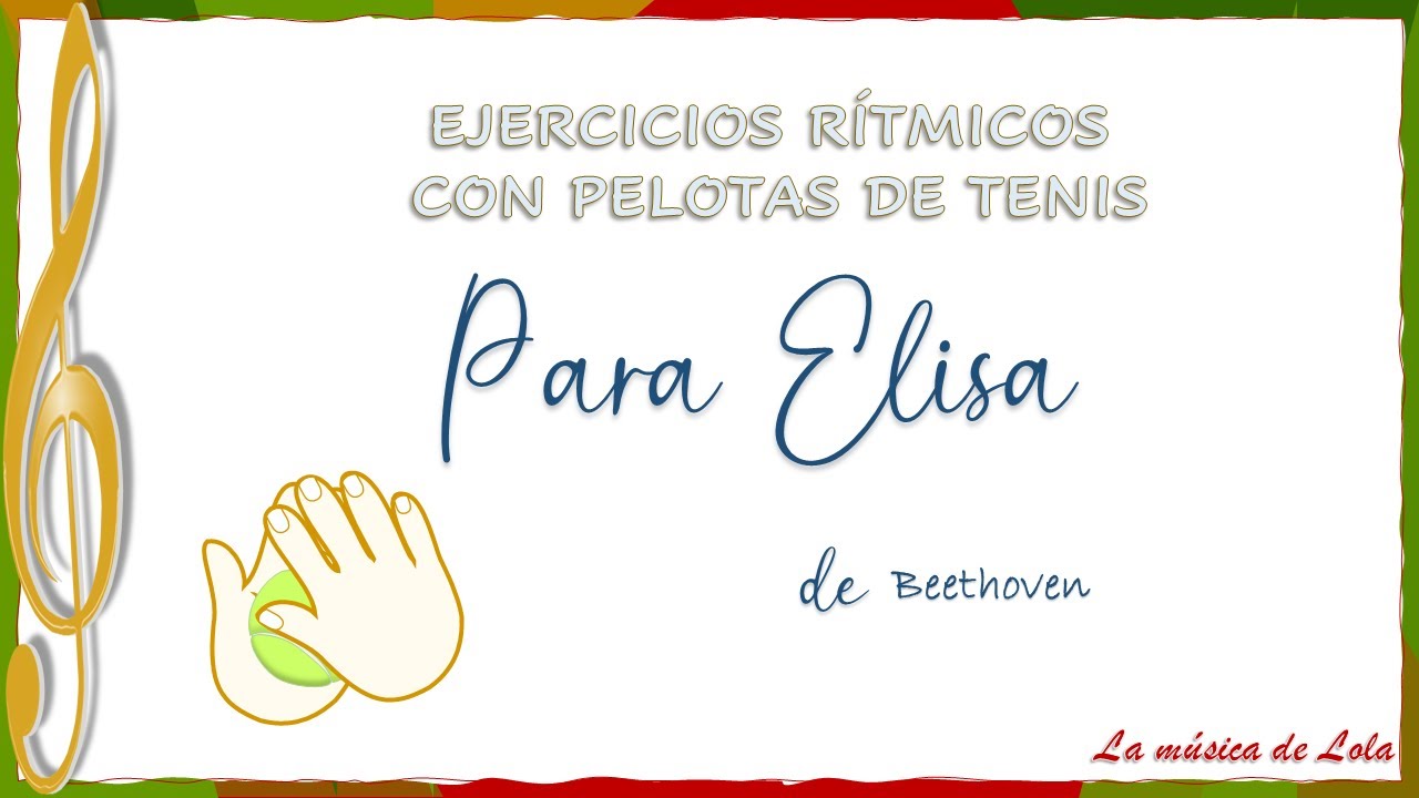 BEETHOVEN. Para Elisa. Ejercicios rítmicos con pelota de tenis.