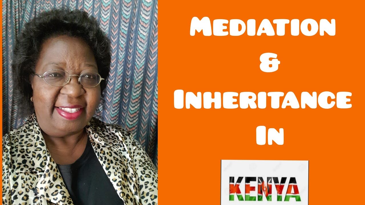 Mediation and Succession/Inheritance Matters in Kenya