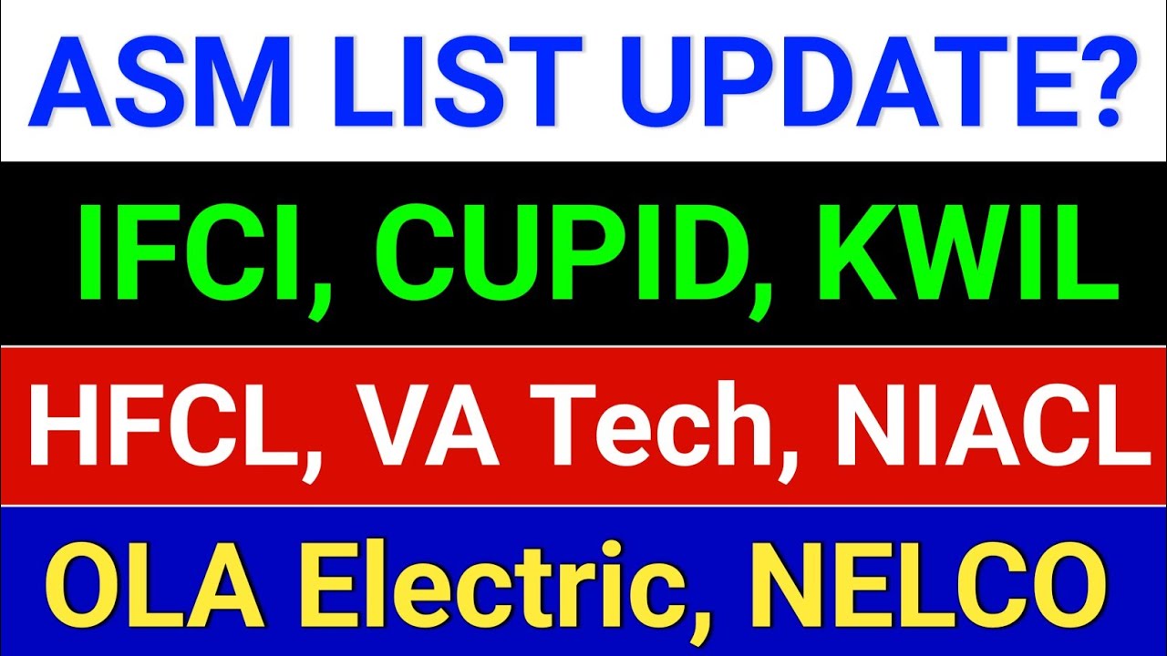 asm list update. IFCI. Cupid. Va Tech Wabag. HFCL. NIACL. KWIL. Nelco. Ola Electric.  Kwality Walls