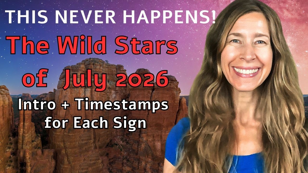 😯THIS NEVER HAPPENS! The WILD STARS of July 2026 🌟Astrology (Intro + Timestamped for Each Sign)