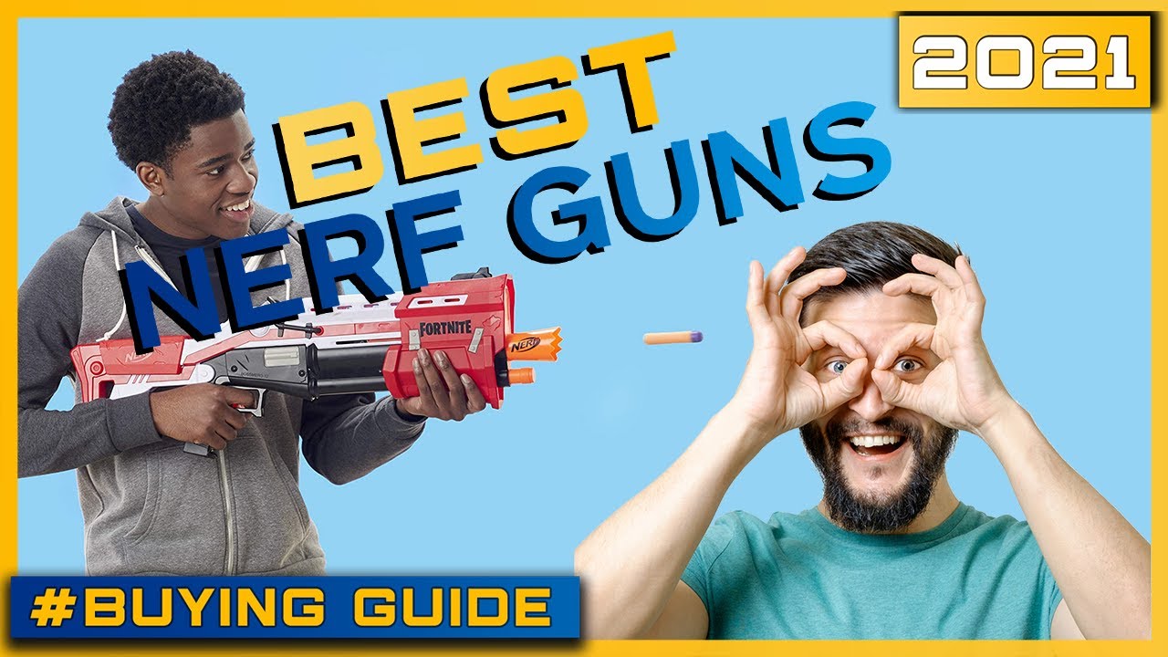 ✅ Nerf Guns : Best Nerf Gun Blasters 2021 (Buying Guide)