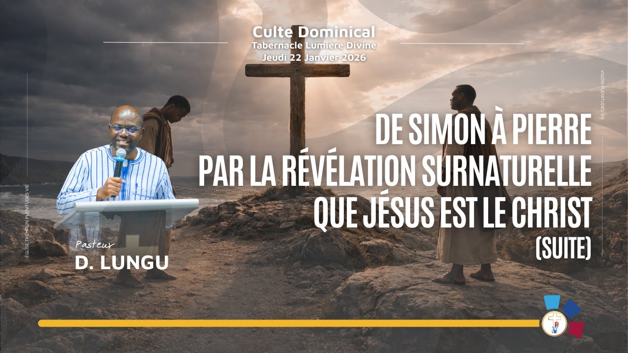 260122 DE SIMON À PIERRE PAR LA RÉVÉLATION SURNATURELLE QUE JÉSUS EST LE CHRIST | Pasteur D. LUNGU