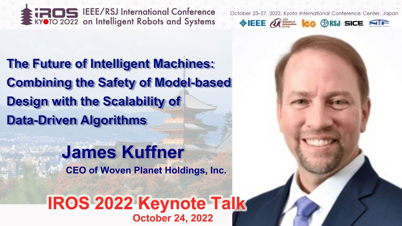 IROS 2022 Keynote: James Kuffner -- The Future of Intelligent Machines