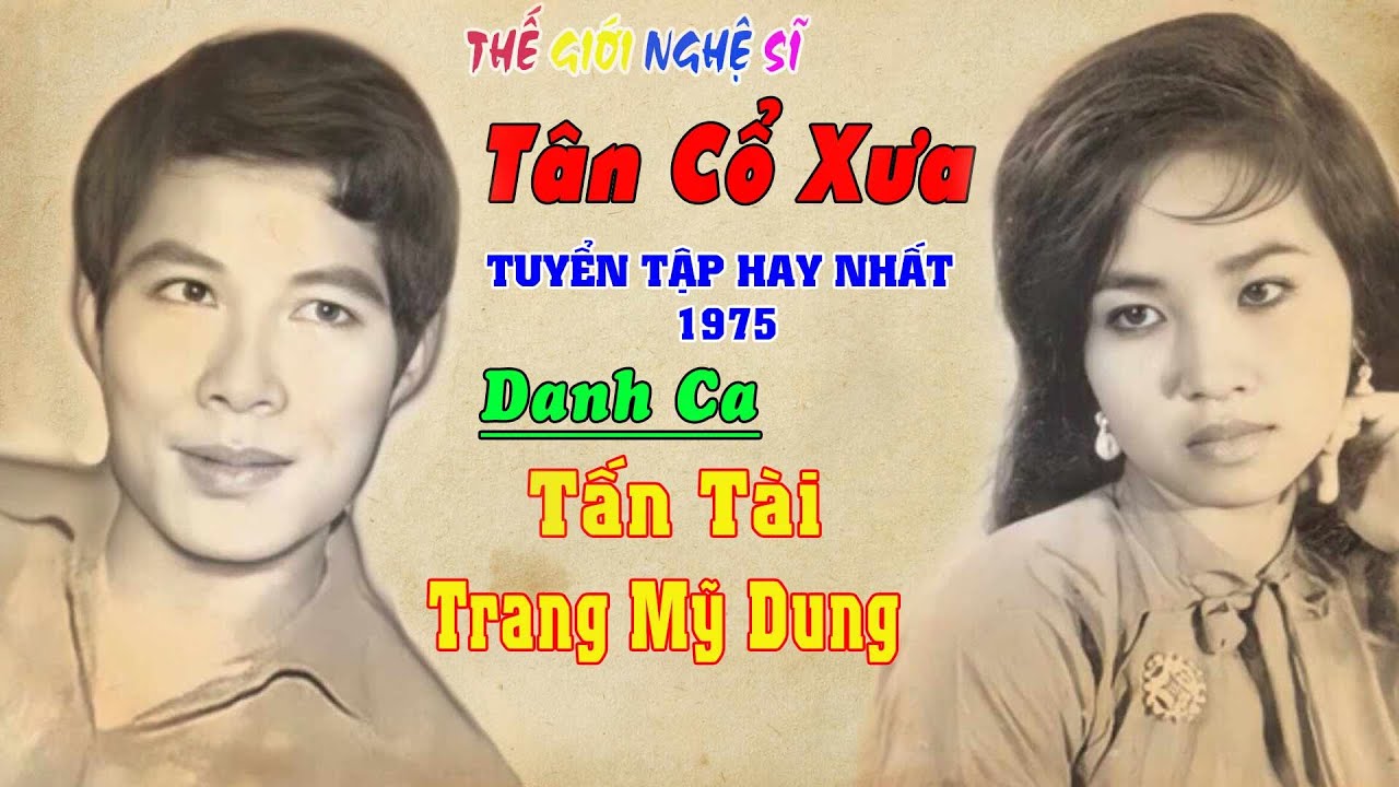 Tân Cổ Xưa,Tân Cổ Trước 1975 #ĐặcBiệtNhiềuNghệ Sỹ Nổi Tiếng #Tấn Tài ,Trang Mỹ Dung ,Mỹ Châu ,vvv,vv