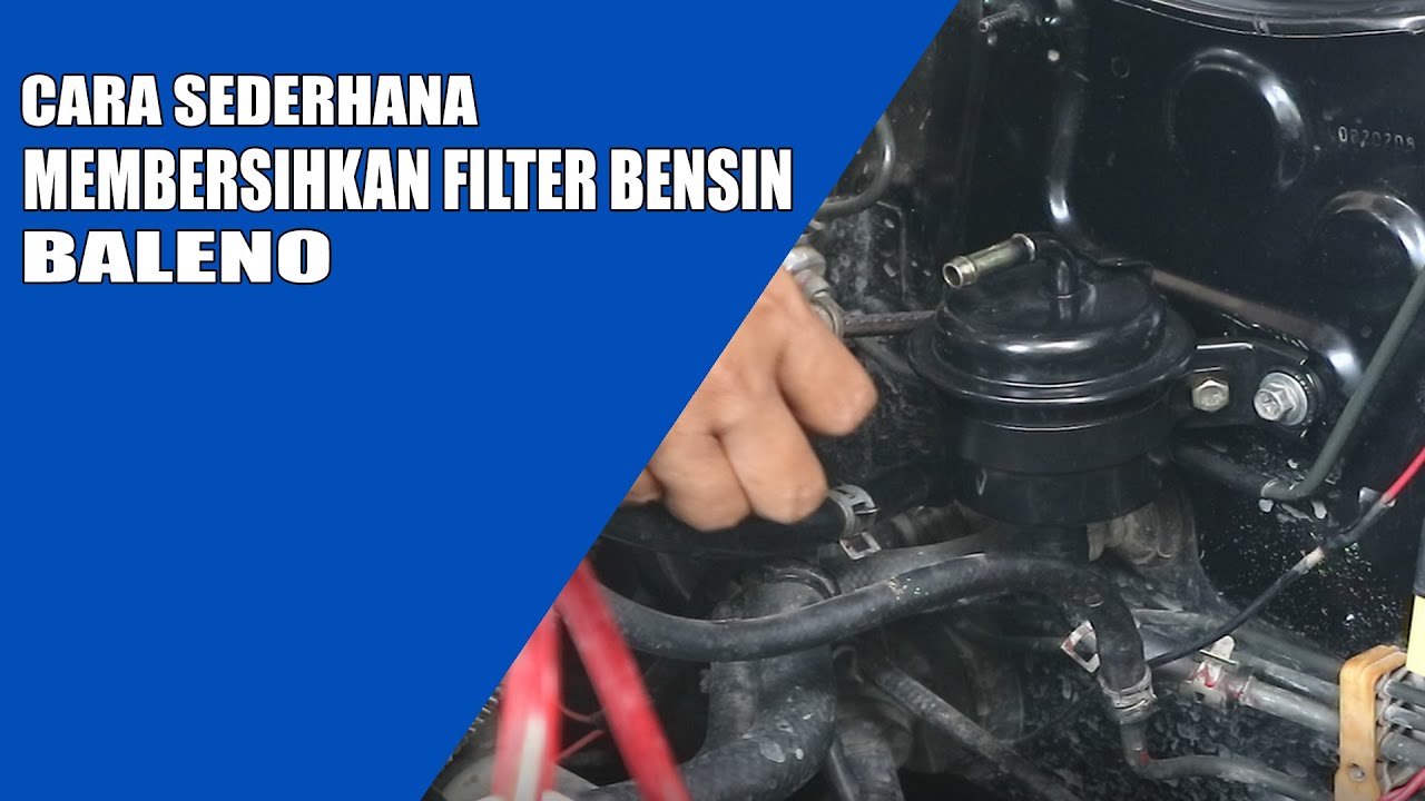 Cara Sederhana Membersihkan Filter Bensin Baleno