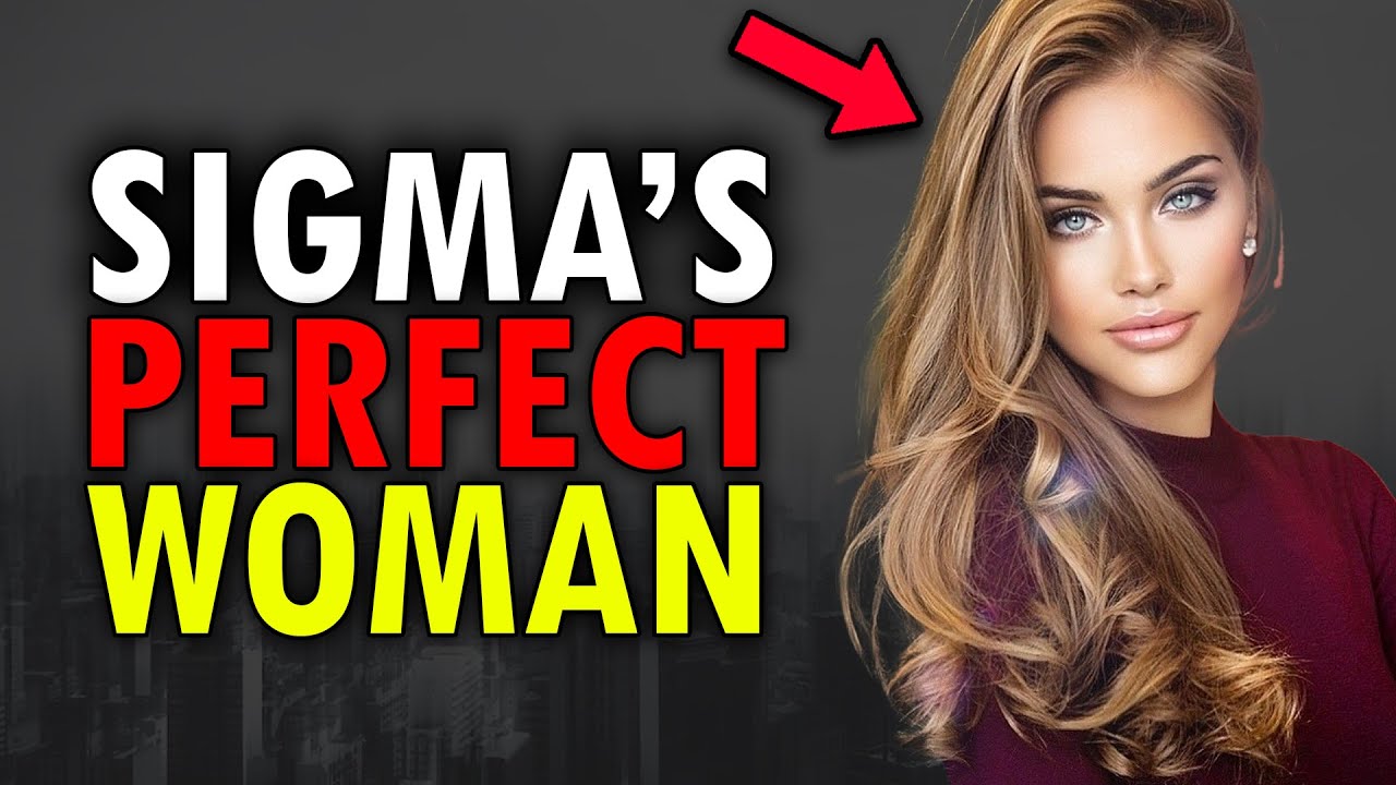 The Perfect Woman For Sigma Males
