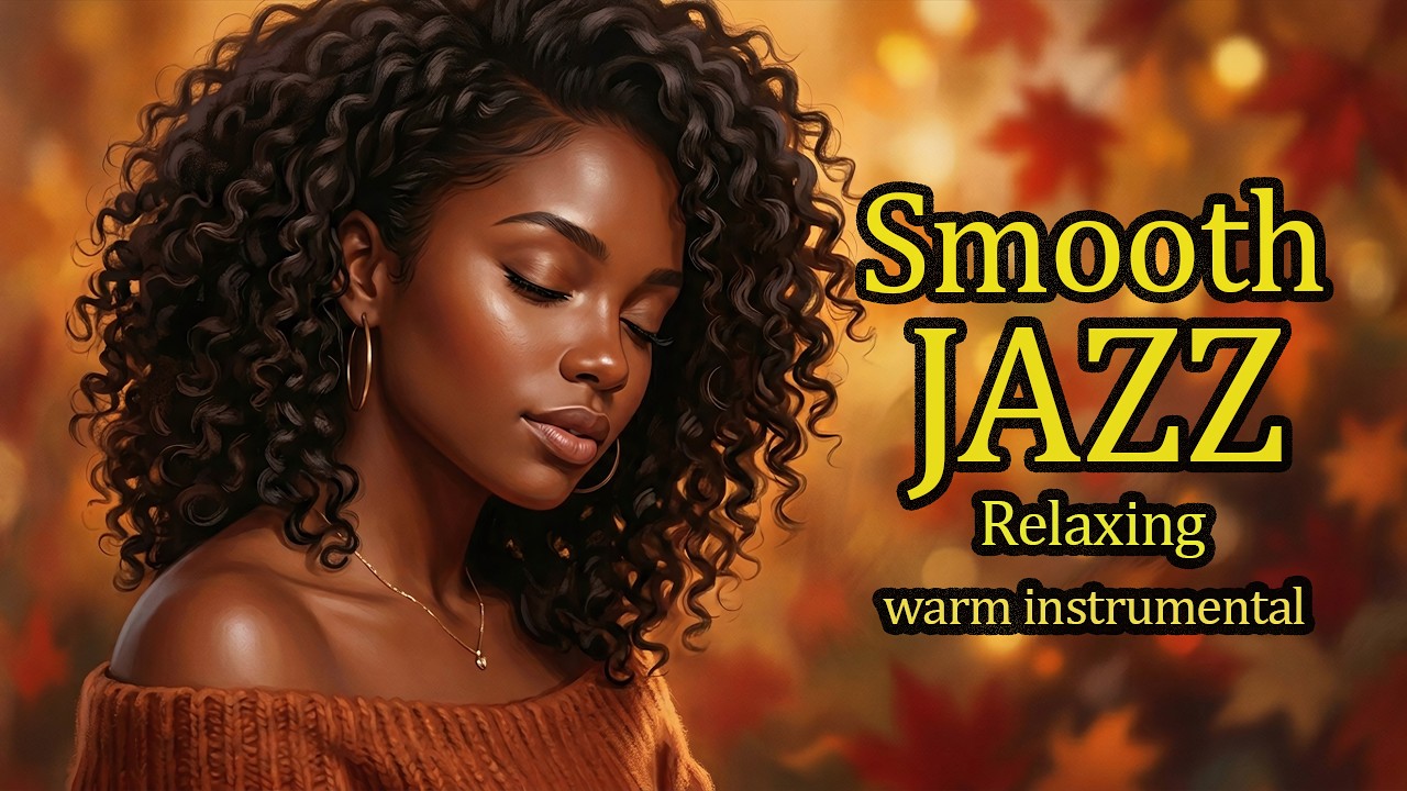 Smooth Jazz & Relaxing Instrumentals &mdash; Soft Afterglow to Relax, Unwind & Feel Good