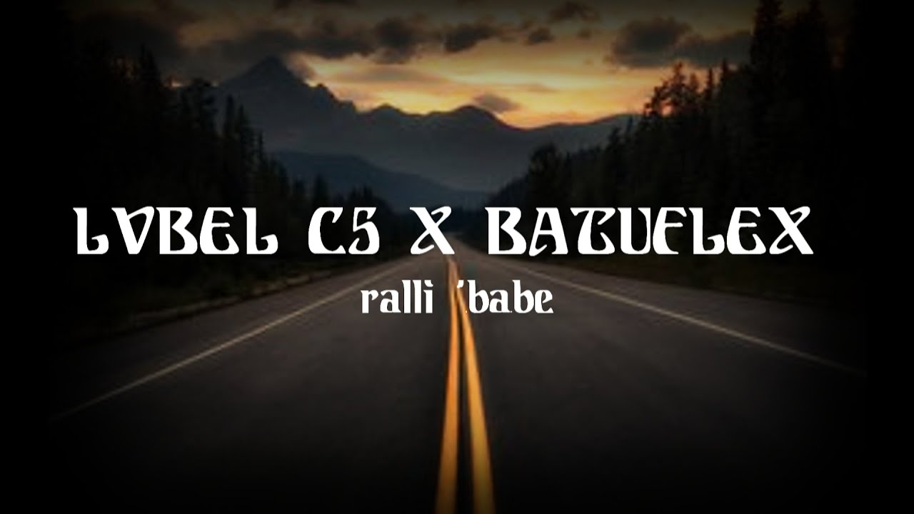 LVBEL C5 X BATUFLEX - ralli 'babe (S&ouml;zleri)-(Lyrics)