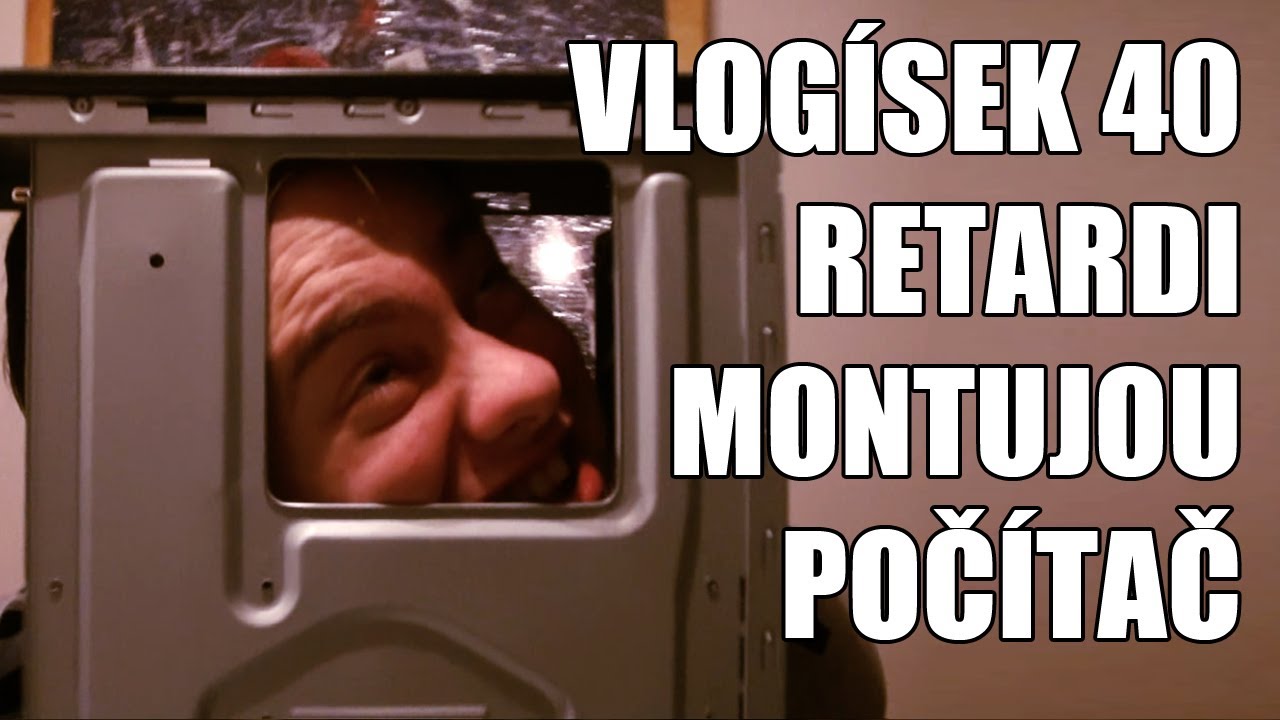 FREAKOUT - Vlogísek 40 - Retardi skládaj Počítač