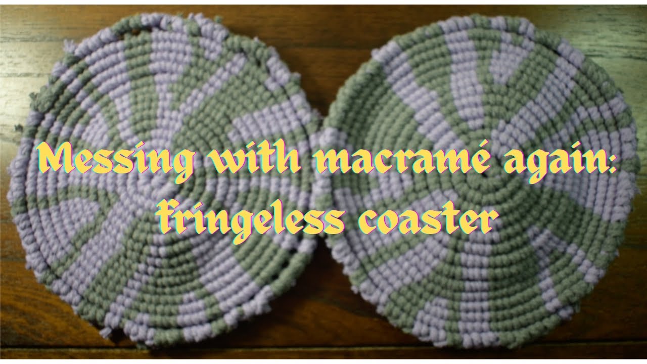 Messing with macram&eacute; again: Fringeless coaster