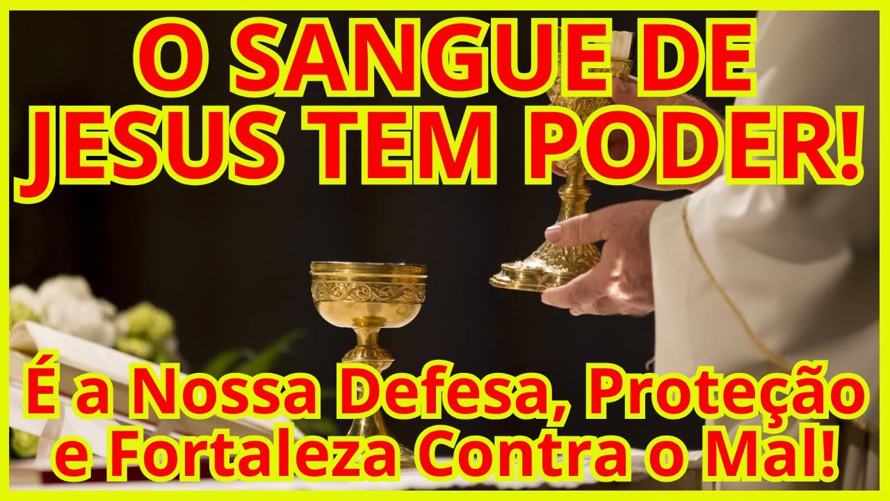 O SANGUE DE JESUS TEM PODER - Faça Esta Oração e Nenhum Mal Vai Acontecer. Sua Proteção e Fortaleza!