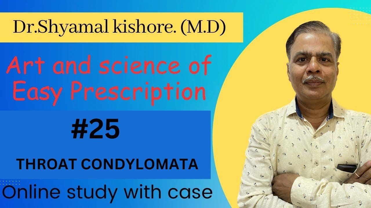 DR SHYAMAL KISHORE|ONLINE  CLASS|STUDY OF RUBRICS&REMEDY|RATIONALISED HOMOEOPATHY|THROAT CONDYLOMATA