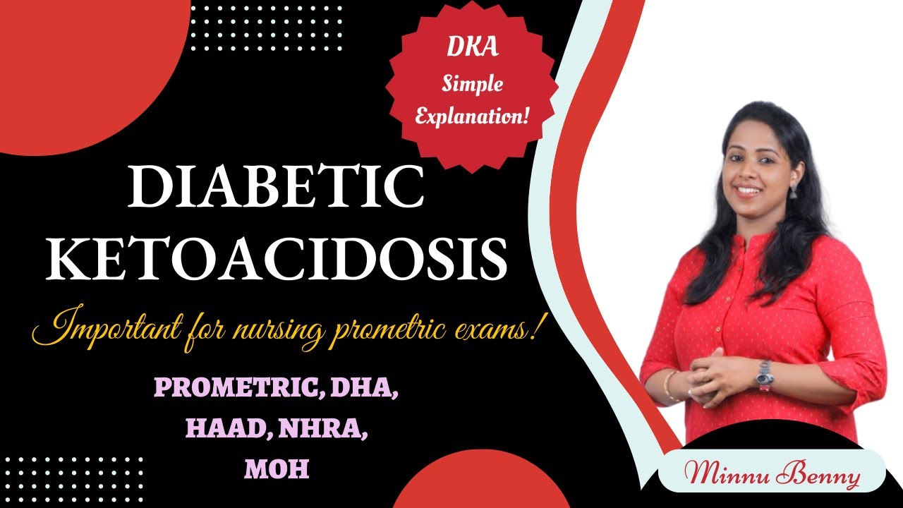 DIABETIC KETOACIDOSIS : Simply explained for those who are preparing for Nursing Prometric exams.