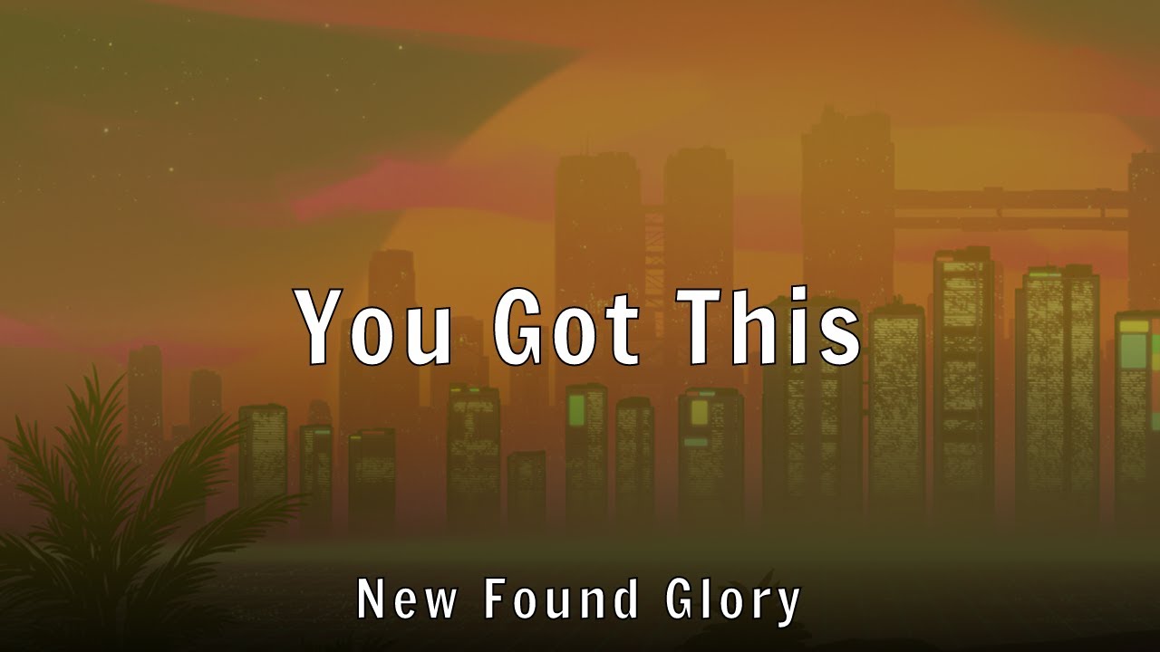 New Found Glory - You Got This (Lyrics)