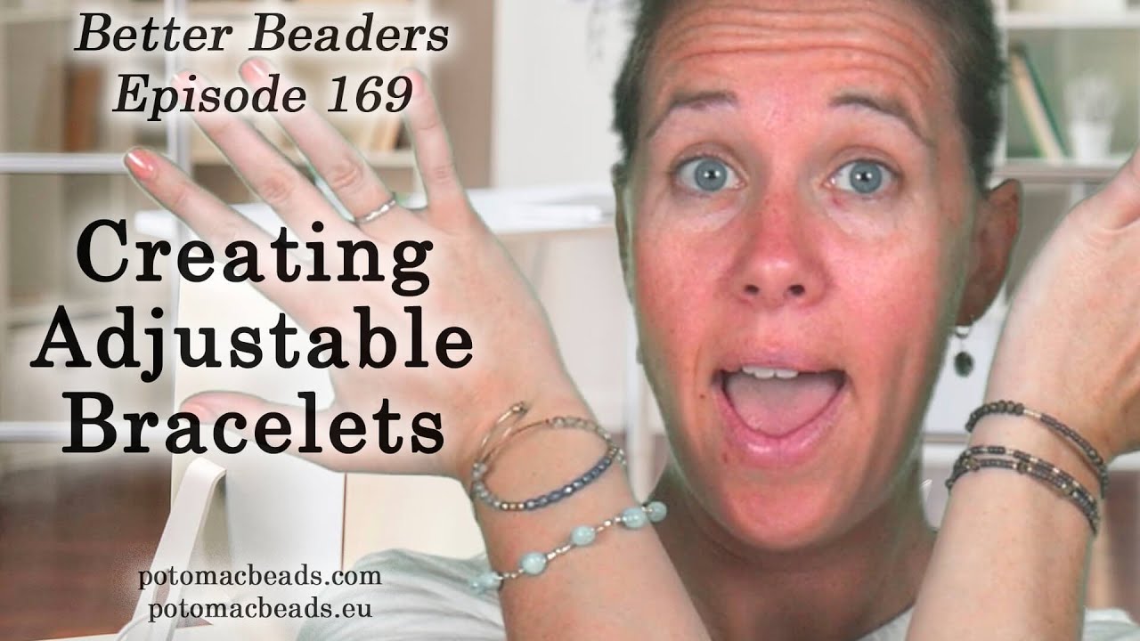 Creating Adjustable Bracelets - Better Beaders Episode by PotomacBeads