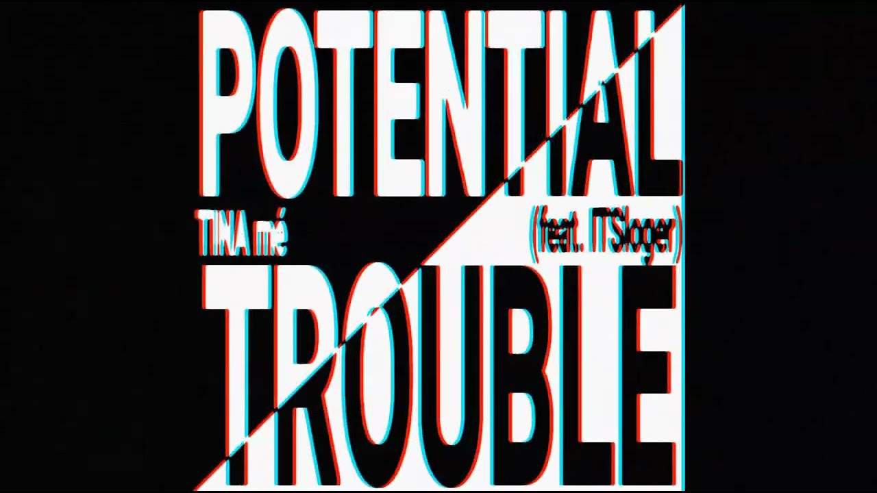TINA mé - POTENTIAL TROUBLE (feat. ITSloger) (Official Audio)