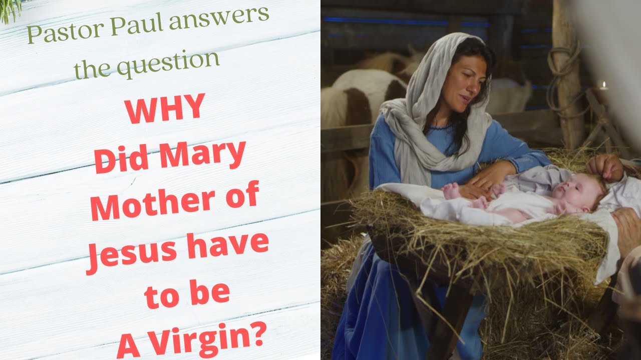 WHY DID MARY MOTHER OF JESUS HAVE TO BE A VIRGIN? || PASTOR PAUL