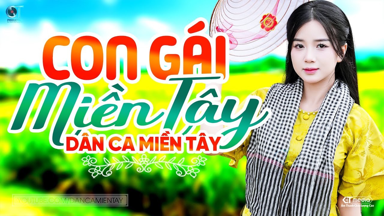 Con G&aacute;i Miền T&acirc;y - LK D&acirc;n Ca Miền T&acirc;y 2025, Nhạc Trữ T&igrave;nh Qu&ecirc; Hương Chọn Lọc - D&acirc;n Ca Miền T&acirc;y